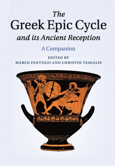 Marco Fantuzzi, Christos Tsagalis, New York) Fantuzzi, Marco (Columbia University, Greece) Tsagalis, Christos (University of Thessaloniki - Greek Epic Cycle and its Ancient Reception, Häftad