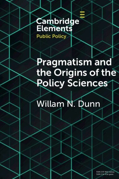 William N. Dunn - Pragmatism and the Origins of the Policy Sciences, Häftad
