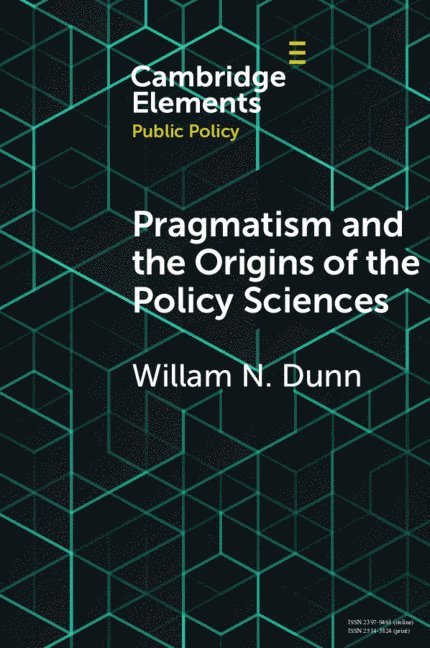 William N. Dunn, William N. (University of Pittsburgh) Dunn - Pragmatism and the Origins of the Policy Sciences, Häftad