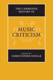 Christopher Dingle - Cambridge History of Music Criticism, Häftad