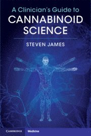 Steven James, San Diego) James, Steven (University of California - Clinician's Guide to Cannabinoid Science, Häftad