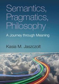 bokomslag Semantics, Pragmatics, Philosophy