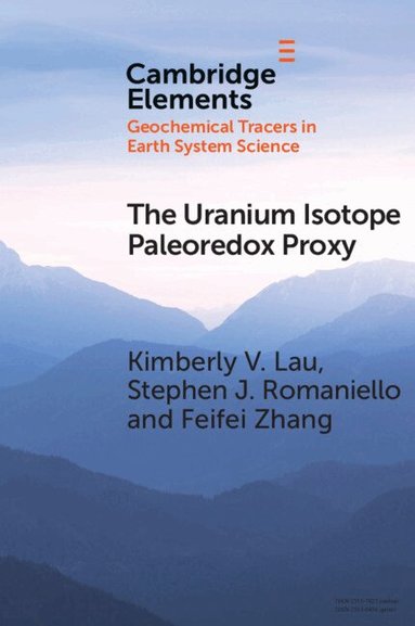 Kimberly V. Lau, Stephen J. Romaniello, Feifei Zhang, Stephen J. Romaniello, Feifei Zhang - The Uranium Isotope Paleoredox Proxy, Häftad