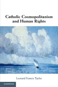 bokomslag Catholic Cosmopolitanism and Human Rights