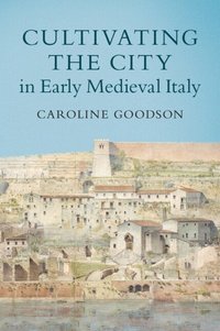 bokomslag Cultivating the City in Early Medieval Italy