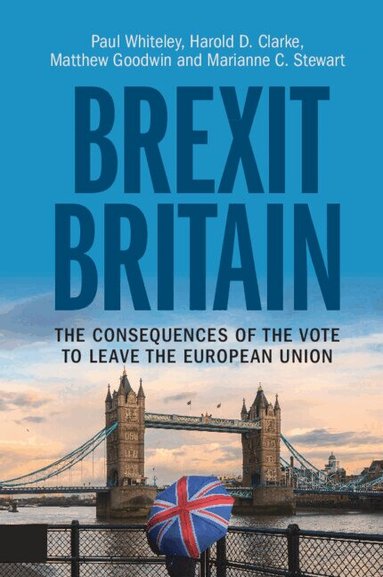 Paul Whiteley, Harold D. Clarke, Matthew Goodwin, Marianne C. Stewart - Brexit Britain, Häftad