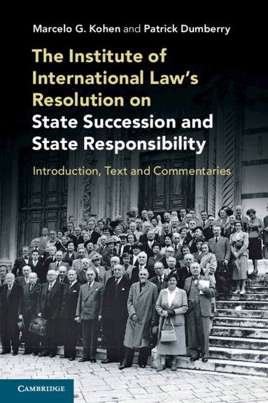 Marcelo G. Kohen, Patrick Dumberry - The Institute of International Law's Resolution on State Succession and State Responsibility, Häftad