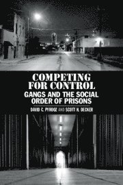 David C. Pyrooz, Scott H. Decker, David C. (University of Colorado Boulder) Pyrooz, Scott H. (Arizona State University) Decker, David C Pyrooz, Scott H Decker - Competing for Control, Häftad