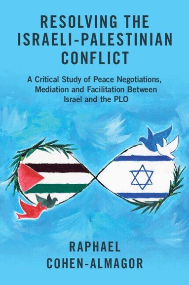 Raphael Cohen-Almagor - Resolving the Israeli-Palestinian Conflict, Häftad