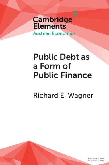 Richard E. Wagner - Public Debt as a Form of Public Finance, Häftad