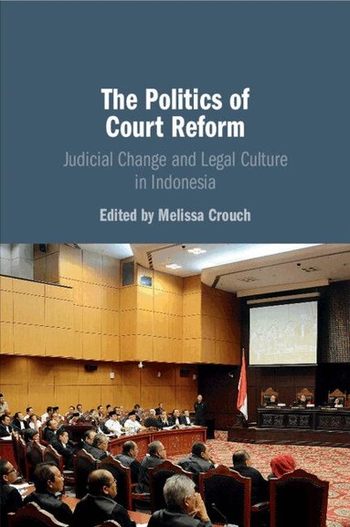 Melissa Crouch - The Politics of Court Reform, Häftad
