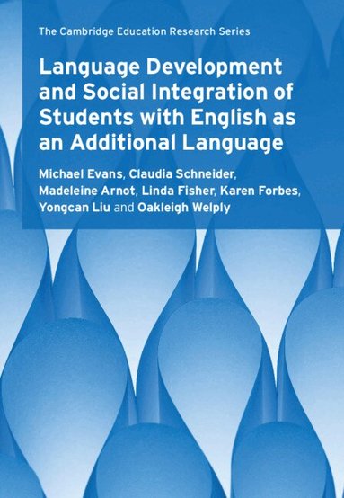 Michael Evans, Claudia Schneider, Madeleine Arnot, Linda Fisher, Karen Forbes, Yongcan Liu, Oakleigh Welply - Language Development and Social Integration of Students with English as an Additional Language, Häftad