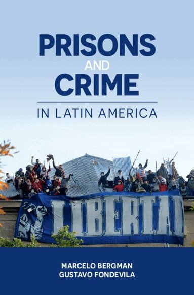 Marcelo Bergman, Gustavo Fondevila - Prisons and Crime in Latin America, Häftad