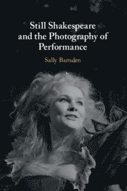 bokomslag Still Shakespeare and the Photography of¿Performance