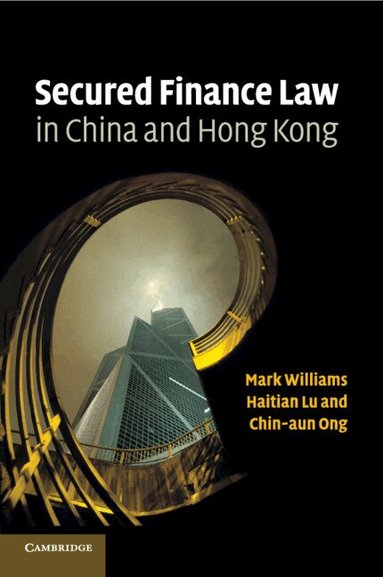 Mark Williams, Haitian Lu, Chin Aun Ong - Secured Finance Law in China and Hong Kong, Häftad