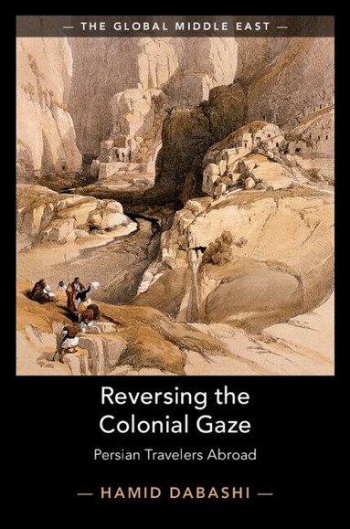 Hamid Dabashi - Reversing the Colonial Gaze, Häftad