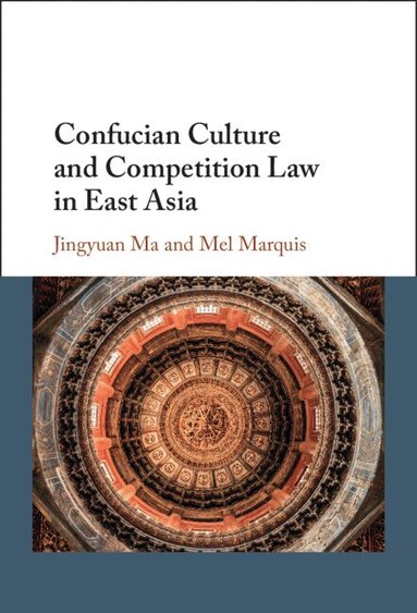 Jingyuan Ma, Mel Marquis - Confucian Culture and Competition Law in East Asia, Häftad