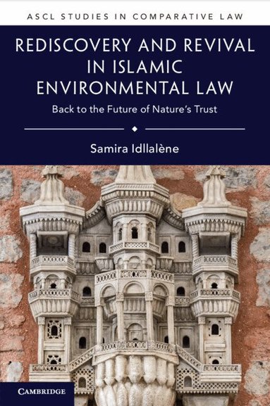 Samira Idllalène - Rediscovery and Revival in Islamic Environmental Law, Häftad