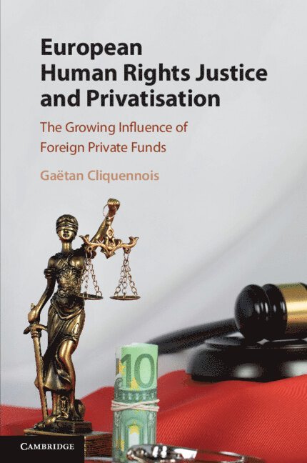 Gaëtan Cliquennois, France) Cliquennois, Gaetan (Universite de Nantes - European Human Rights Justice and Privatisation, Häftad