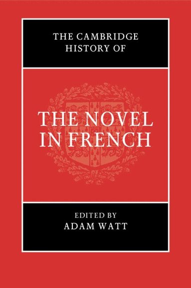 Adam Watt - The Cambridge History of the Novel in French, Häftad