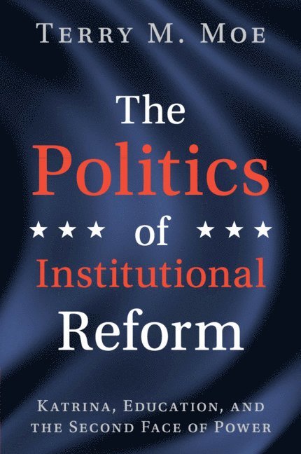 Terry M. Moe, California) Moe, Terry M. (Stanford University, Terry M Moe - Politics of Institutional Reform, Häftad