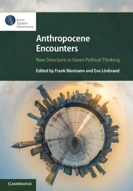 Anthropocene Encounters: New Directions in Green Political Thinking 1