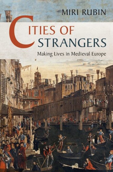 Miri Rubin - Cities of Strangers, Häftad
