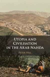 bokomslag Utopia and Civilisation in the Arab Nahda