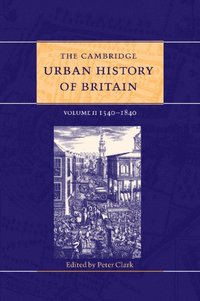 bokomslag Cambridge Urban History of Britain: Volume 2, 1540-1840