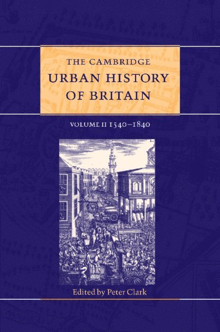 Cambridge Urban History of Britain: Volume 2, 1540-1840 1