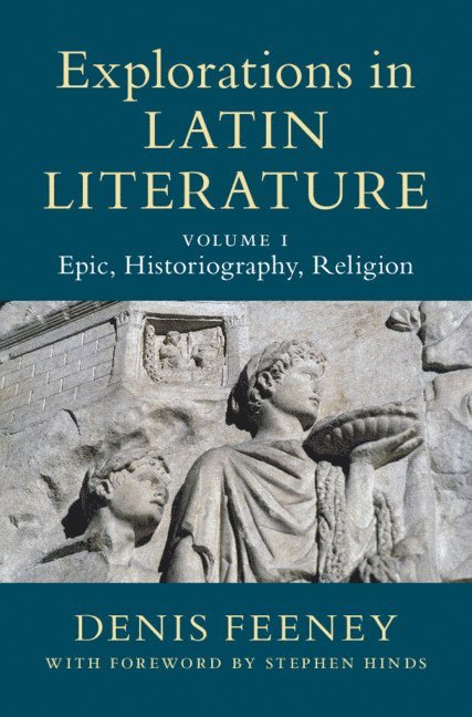 Explorations in Latin Literature: Volume 1, Epic, Historiography, Religion 1