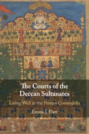 Emma J. Flatt, Chapel Hill) Flatt, Emma J. (University of North Carolina - The Courts of the Deccan Sultanates, Häftad