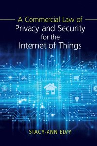 bokomslag A Commercial Law of Privacy and Security for the Internet of Things