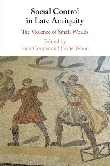 Kate Cooper, Jamie Wood - Social Control in Late Antiquity, Häftad