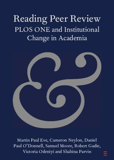 Martin Paul Eve, Cameron Neylon, Daniel Paul O'Donnell, Samuel Moore, Robert Gadie, Victoria Odeniyi, Shahina Parvin - Reading Peer Review, Häftad