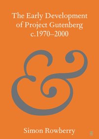 bokomslag The Early Development of Project Gutenberg c.1970-2000