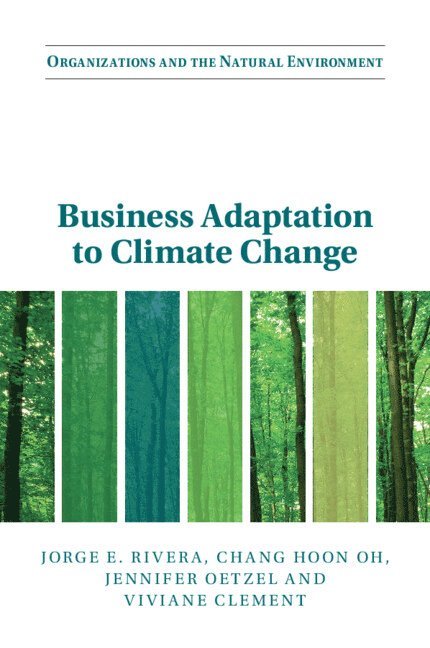 Jorge E. Rivera, Chang Hoon Oh, Jennifer Oetzel, Viviane Clement, Washington DC) Rivera, Jorge E. (George Washington University, Chang Hoon (University of Kansas) Oh, Washington DC) Oetzel, Jennifer (American University - Business Adaptation to Climate Change, Häftad