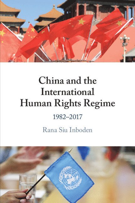 Rana Siu Inboden, Austin) Inboden, Rana Siu (University of Texas - China and the International Human Rights Regime, Häftad