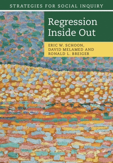 Eric W. Schoon, David Melamed, Ronald L. Breiger, Eric W. (Ohio State University) Schoon, David (Ohio State University) Melamed, Ronald L. (University of Arizona) Breiger, Eric W Schoon, Ronald L Breiger - Regression Inside Out, Häftad