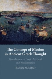 Barbara M. Sattler, Germany) Sattler, Barbara M. (Ruhr-Universitat, Bochum, Barbara M Sattler - Concept of Motion in Ancient Greek Thought, Häftad