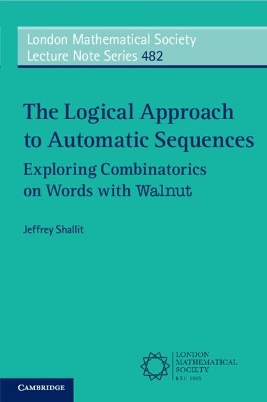 Jeffrey Shallit - The Logical Approach to Automatic Sequences, Häftad