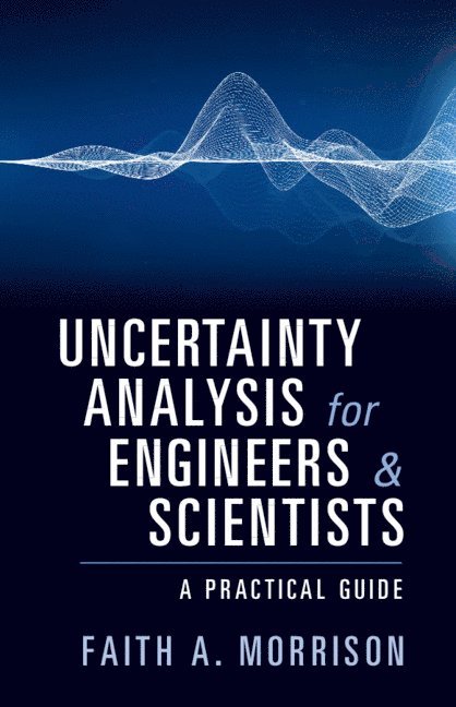 Faith A. Morrison, Faith A. (Michigan Technological University) Morrison, Faith A Morrison - Uncertainty Analysis for Engineers and Scientists, Häftad