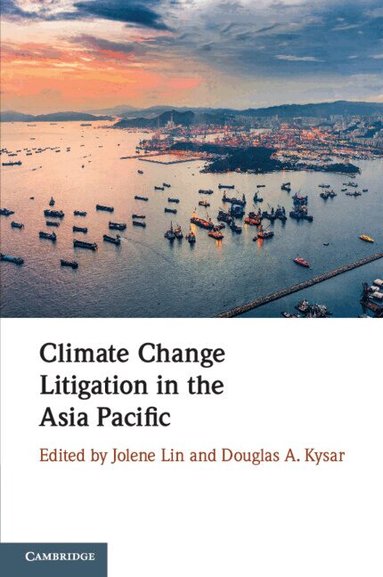 Jolene Lin, Douglas A. Kysar - Climate Change Litigation in the Asia Pacific, Häftad