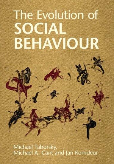 Michael Taborsky, Michael A. Cant, Jan Komdeur - The Evolution of Social Behaviour, Häftad