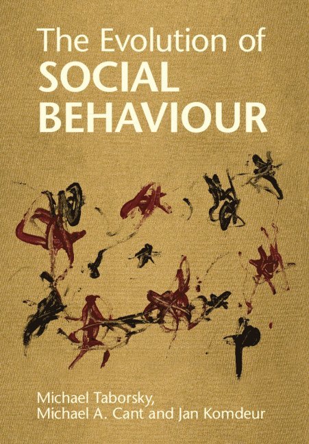 Michael Taborsky, Michael A. Cant, Jan Komdeur, Switzerland) Taborsky, Michael (Universitat Bern, Michael A. (University of Exeter) Cant, The Netherlands) Komdeur, Jan (Rijksuniversiteit Groningen, Michael A Cant - The Evolution of Social Behaviour, Häftad