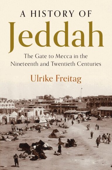 Ulrike Freitag - A History of Jeddah, Häftad