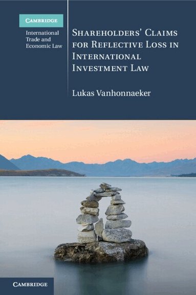 Lukas Vanhonnaeker - Shareholders' Claims for Reflective Loss in International Investment Law, Häftad