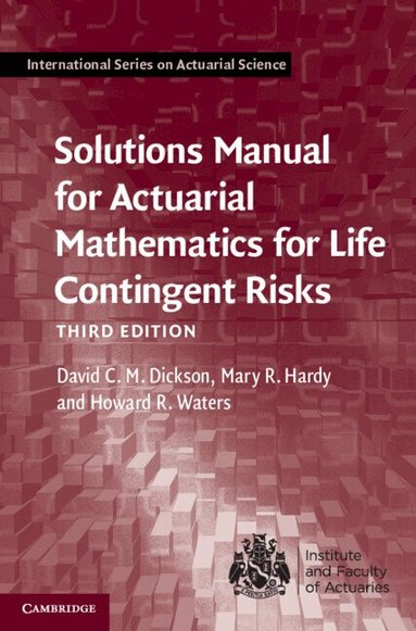 David C. M. Dickson, Mary R. Hardy, Howard R. Waters - Solutions Manual for Actuarial Mathematics for Life Contingent Risks, Häftad