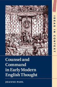 bokomslag Counsel and Command in Early Modern English Thought