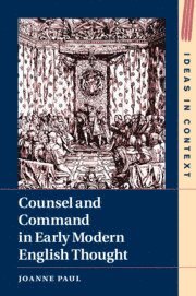 bokomslag Counsel and Command in Early Modern English Thought